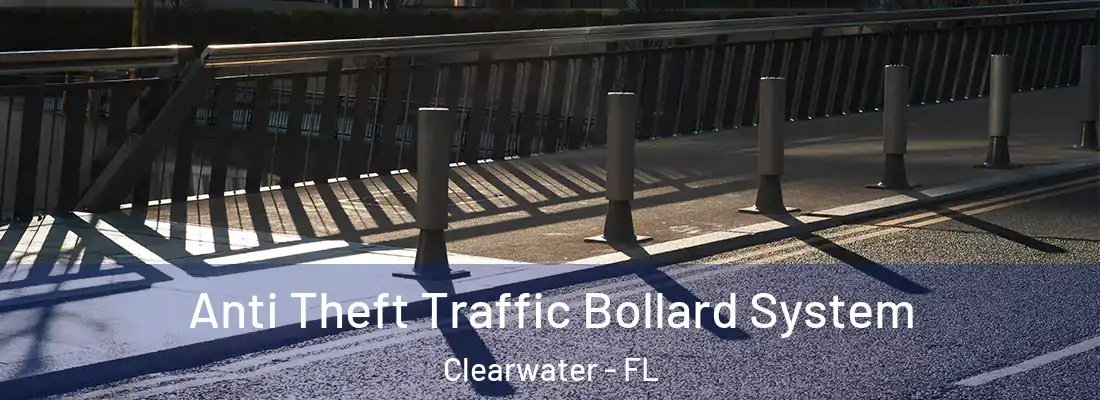 Anti Theft Traffic Bollard System Clearwater - FL