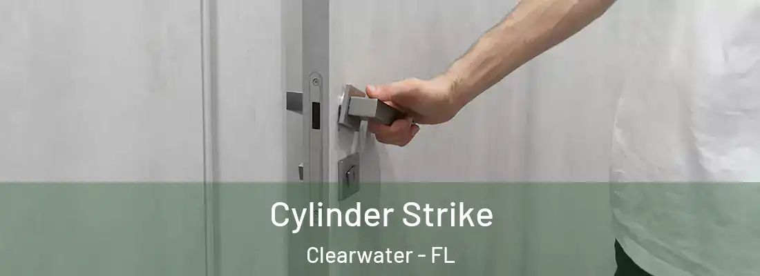 Cylinder Strike Clearwater - FL