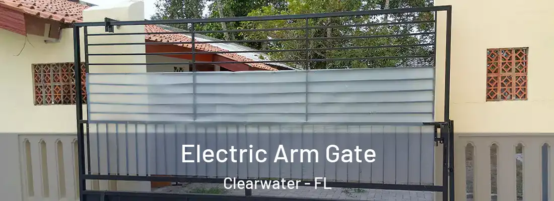Electric Arm Gate Clearwater - FL