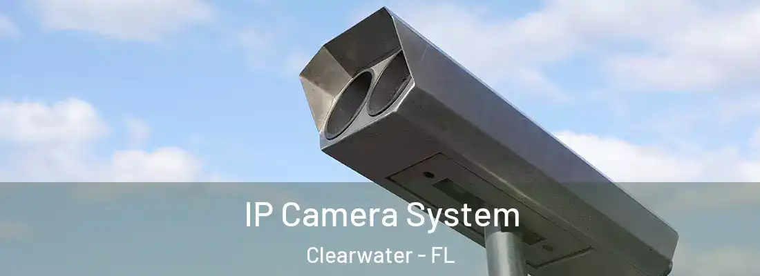 IP Camera System Clearwater - FL