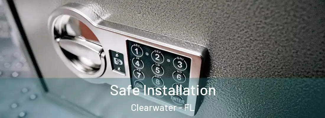 Safe Installation Clearwater - FL
