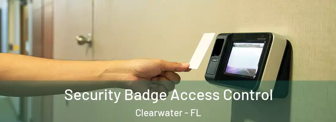 Security Badge Access Control Clearwater - FL