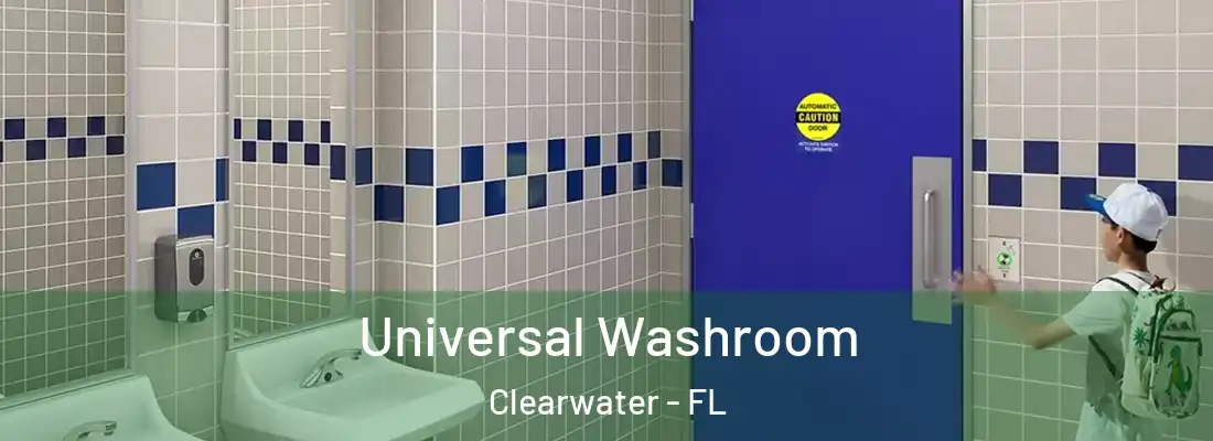 Universal Washroom Clearwater - FL