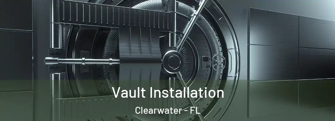  Vault Installation Clearwater - FL